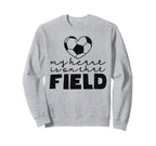My Heart Is That Field Soccer Sweatshirt - Aesthetic Graphic for Adults