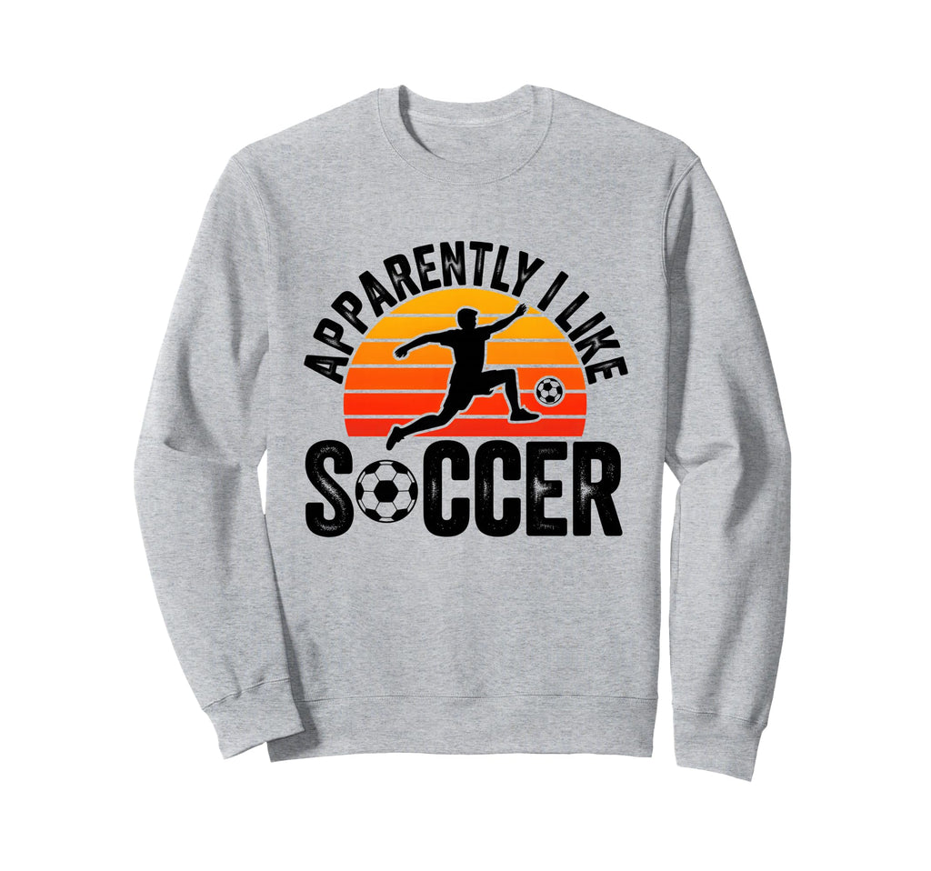 Apparently I Like Soccer Season Sweatshirt - Streetwear Style Men Women
