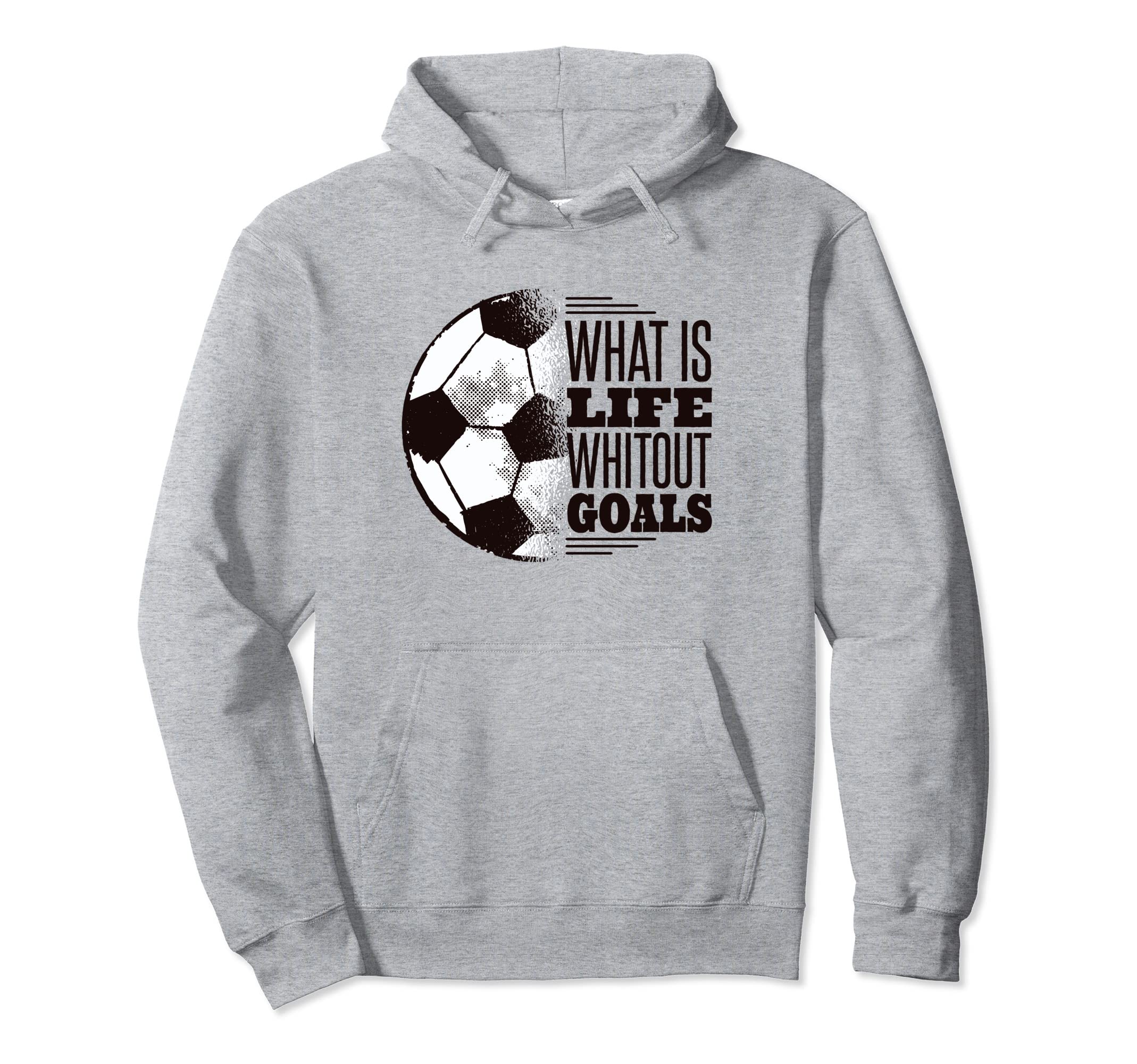 What Is Life Without Goals Soccer Hoodie - Graphic Print for Adults