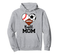 Ball Mom Funny Baseball Soccer Football Hoodie - Novelty Apparel Unisex