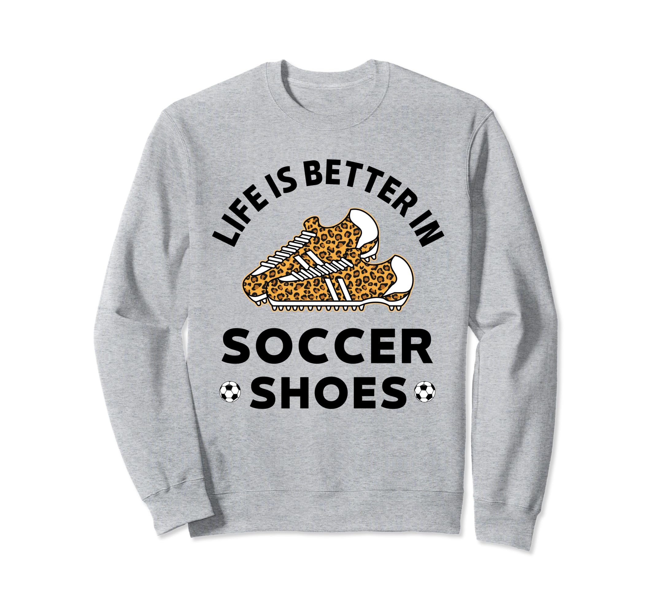 Life Is Better Soccer Shoes Teen Sweatshirt - Novelty Apparel Men Women