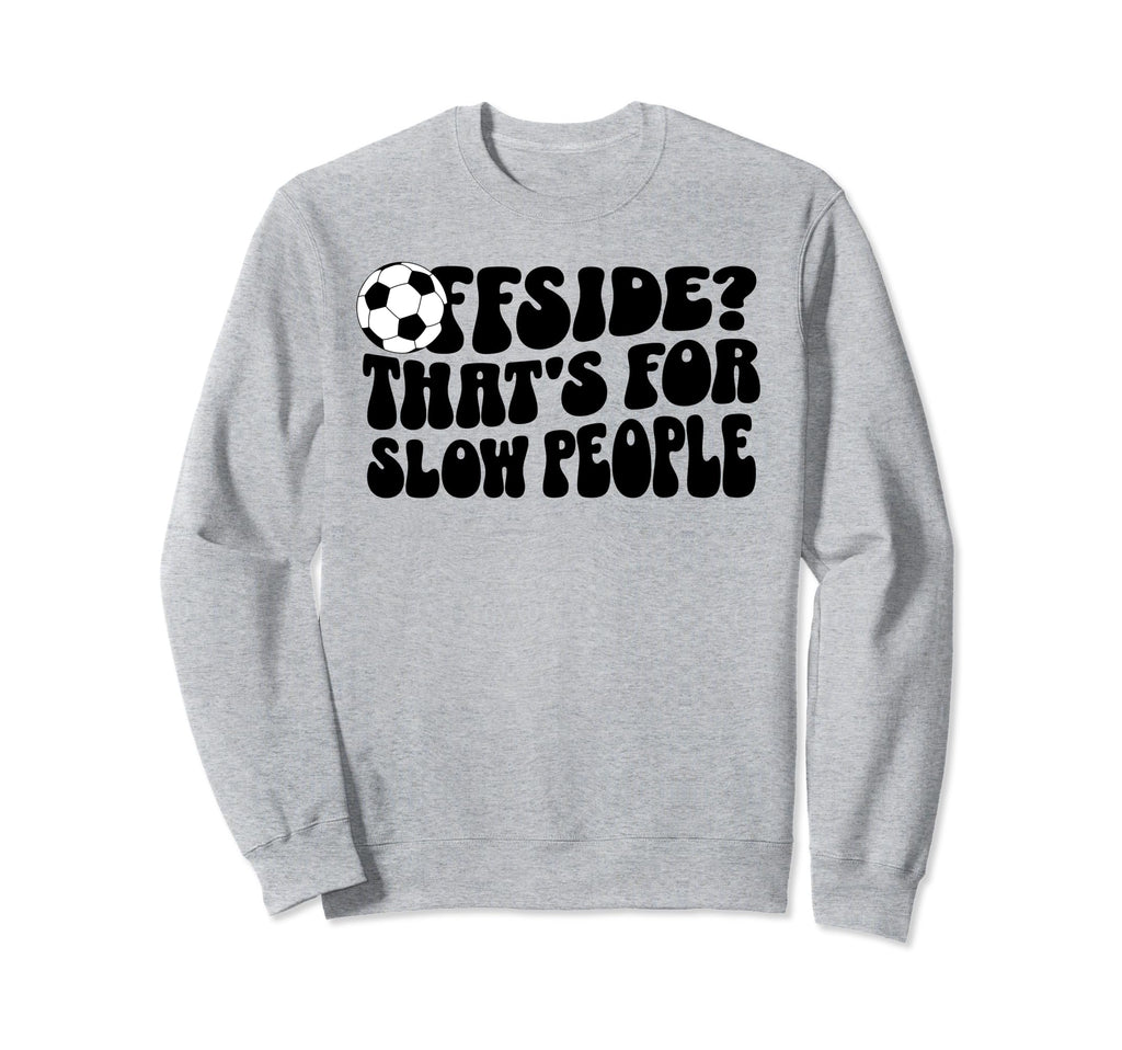 Soccer Mom Offside Is Slow People Sweatshirt - Trendy Graphic for Adults