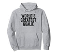 Worlds Greatest Goalie Funny Goalkeeper Hoodie - Unique Graphic Men Women