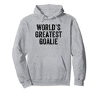 Worlds Greatest Goalie Funny Goalkeeper Hoodie - Unique Graphic Men Women