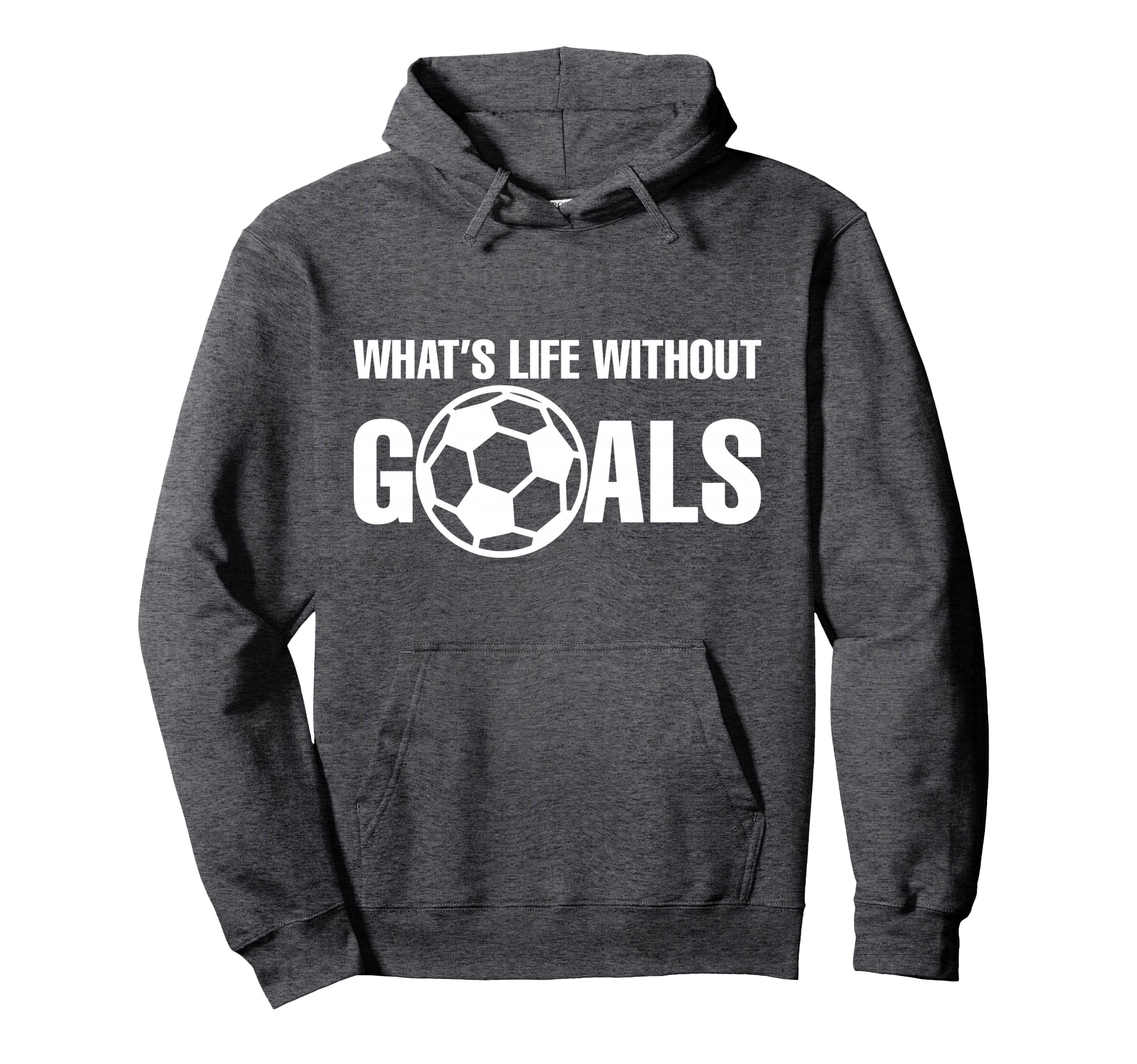 Whats Life Without Goals Soccer Player Hoodie - Trendy Graphic Men Women