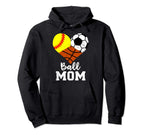 Ball Mom Funny Softball Soccer Basketball Mom Hoodie - Graphic Print Unisex