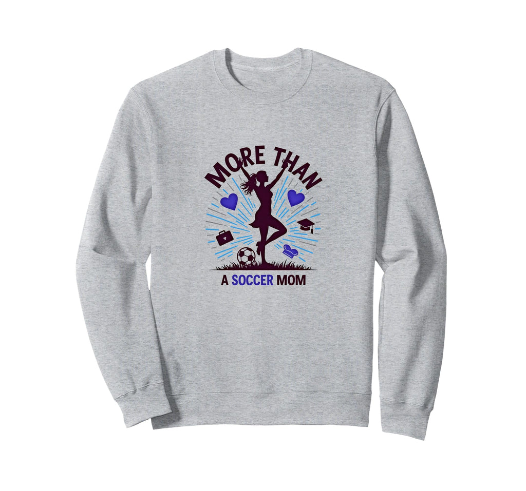 More Than Soccer Mom Multitasking Sweatshirt - Trendy Graphic for Adults