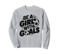 Be Goals Soccer Player Soccer Sweatshirt - Unique Graphic Men Women