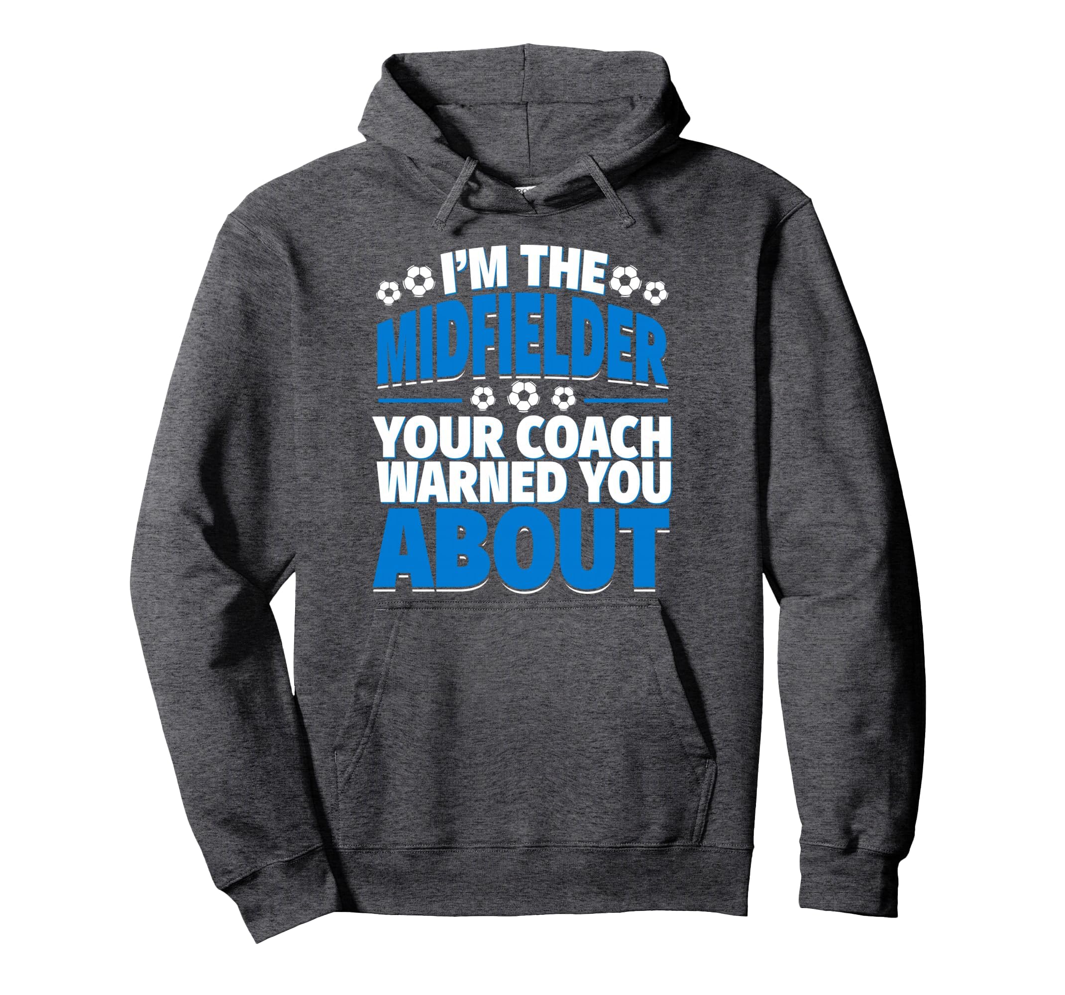 Midfielder Your Coach Warned You About Hoodie - Custom Art Print Unisex