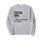 Futsal Like Normal But Cooler Sweatshirt - Trendy Graphic for Adults