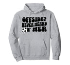Funny Soccer Mom Offside Never Heard Hoodie - Novelty Apparel for Adults