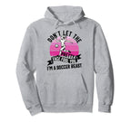 Dont Let Pretty Face Fool You Soccer Hoodie - Minimalist Print Men Women