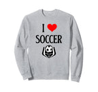I Love Soccer I Heart Soccer Funny Sweatshirt - Novelty Apparel Men Women