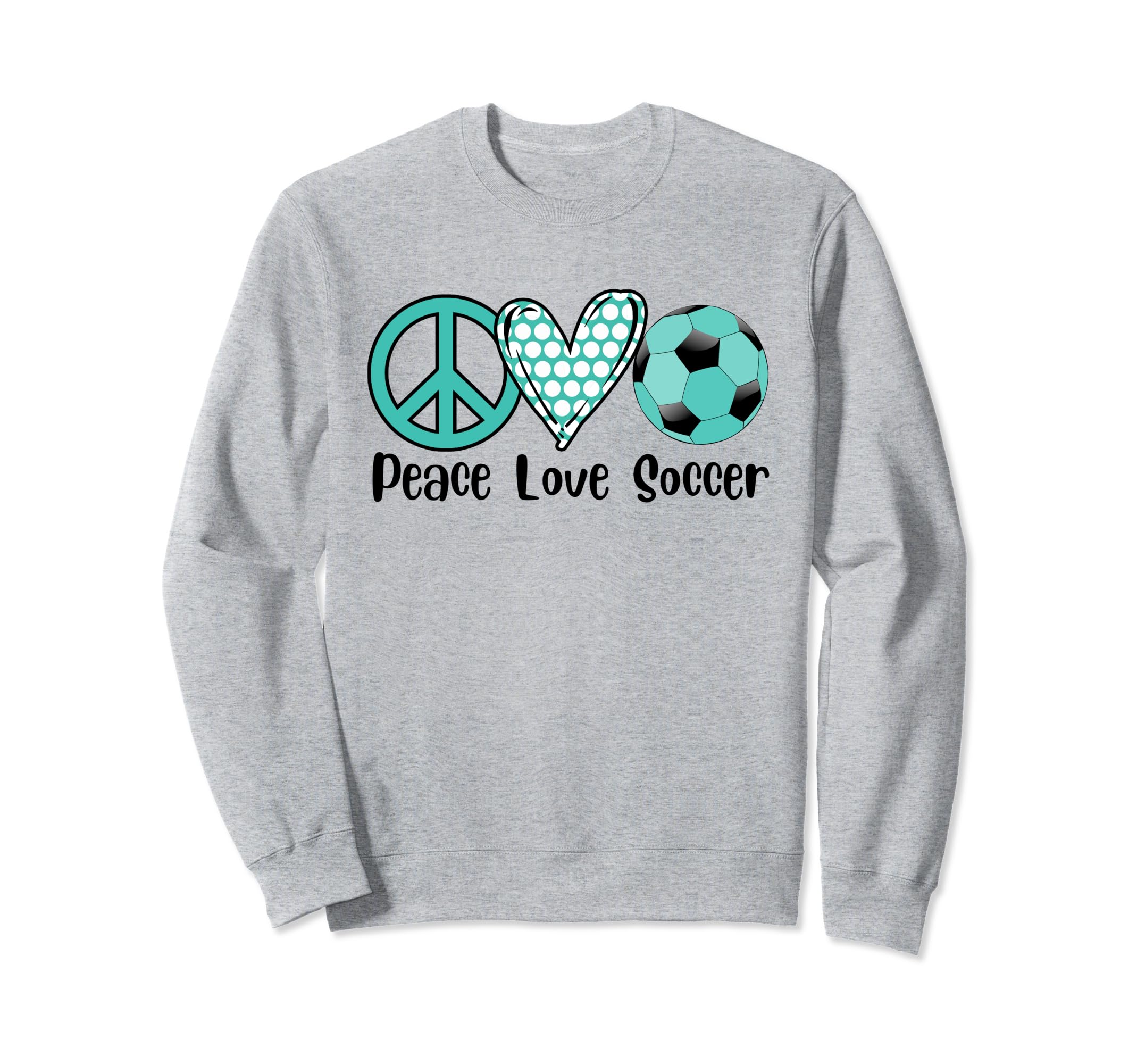 Soccer Peace Love Soccer Teal Sweatshirt - Minimalist Print Men Women