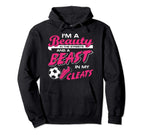 Soccer Beauty Streets Beast My Cleats Hoodie - Aesthetic Graphic Unisex