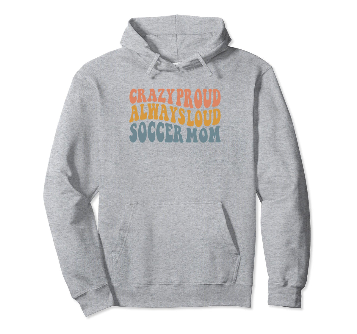 Crazy Proud Always Loud Soccer Mom Hoodie - Casual Everyday Wear for Adults