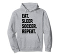 Funny Eat Sleep Soccer Repeat Hoodie - Casual Everyday Wear for Adults