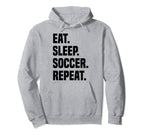 Funny Eat Sleep Soccer Repeat Hoodie - Casual Everyday Wear for Adults