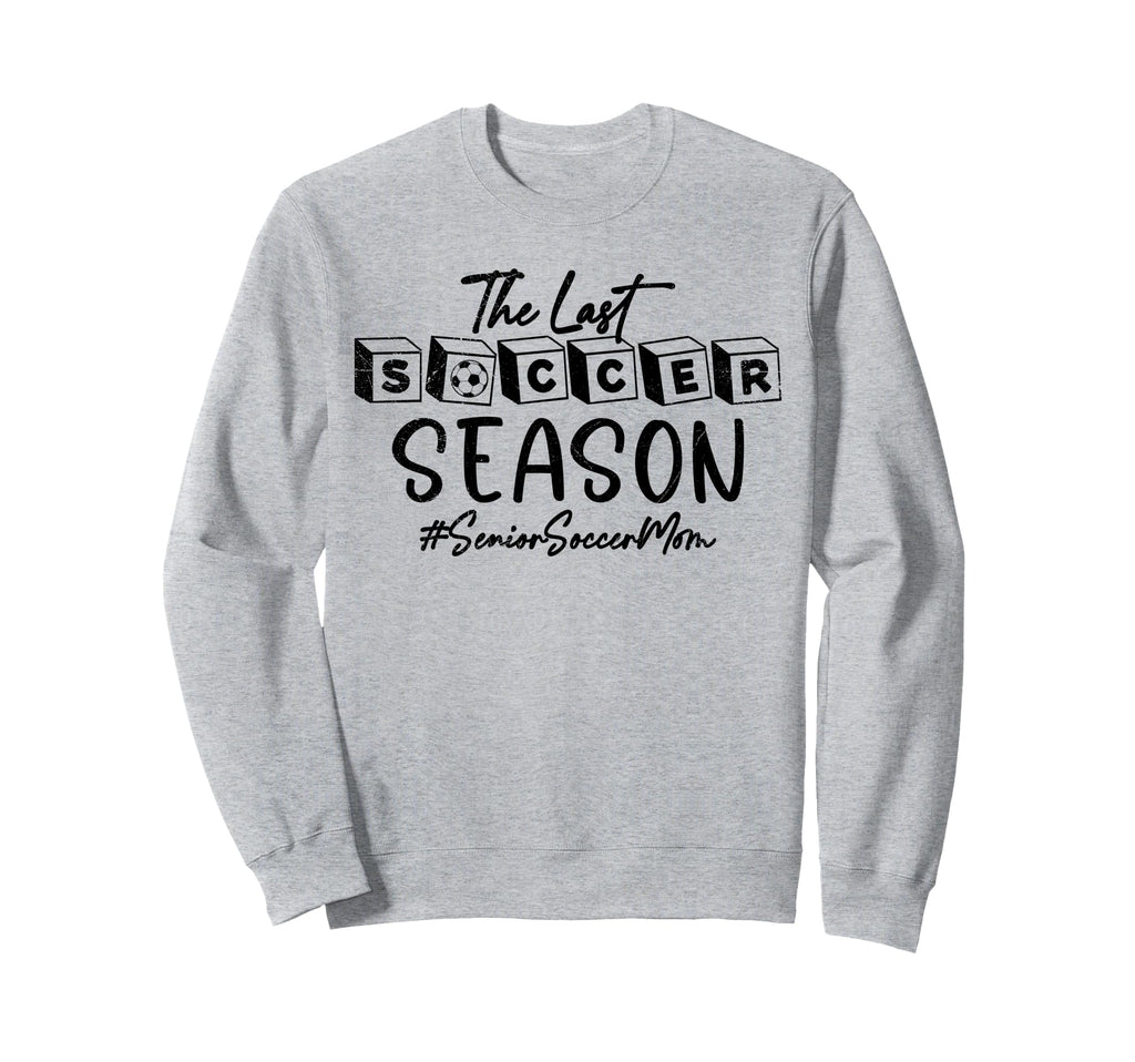 Last Soccer Season Senior Soccer Sweatshirt - Streetwear Style Men Women