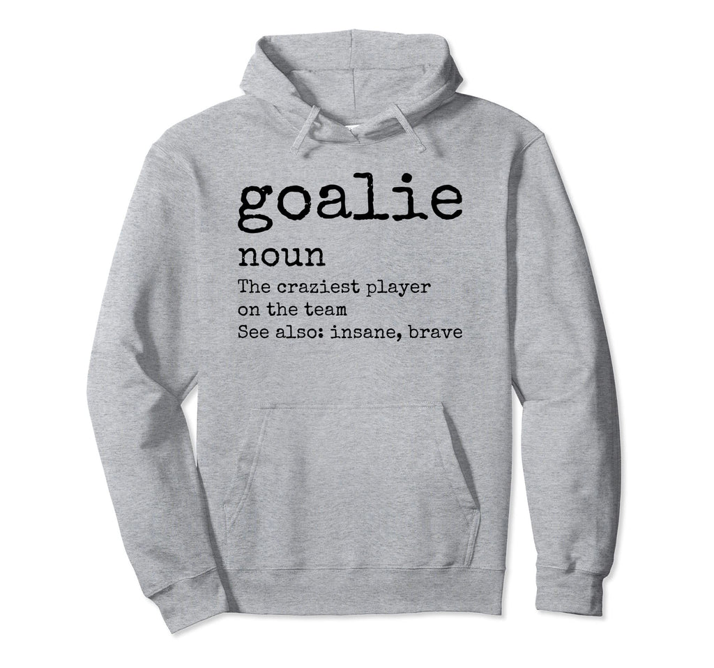 Goalie Gear Goalkeeper Definition Funny Hoodie - Unique Graphic Men Women