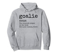 Goalie Gear Goalkeeper Definition Funny Hoodie - Unique Graphic Men Women