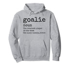 Goalie Gear Goalkeeper Definition Funny Hoodie - Unique Graphic Men Women