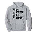 Eat Soccer Sleep Repeat Simple Basic Hoodie - Casual Everyday Wear Unisex