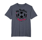 Soccer Sister My Brothers Biggest T-Shirt - Custom Art Print for Adults