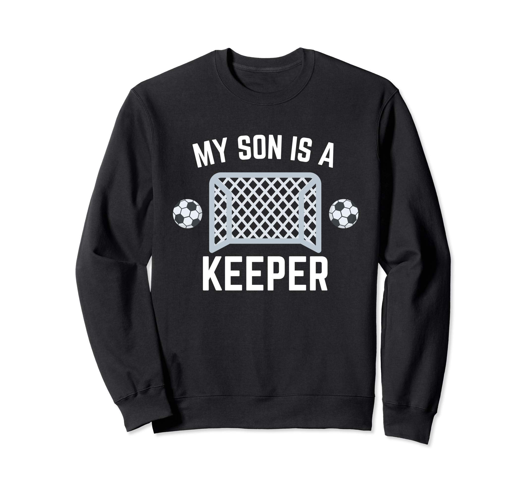 My Son Is Keeper Soccer Goalie Sweatshirt - Trendy Graphic for Adults