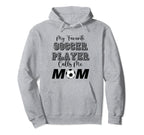 My Favorite Soccer Player Calls Me Hoodie - Streetwear Style for Adults