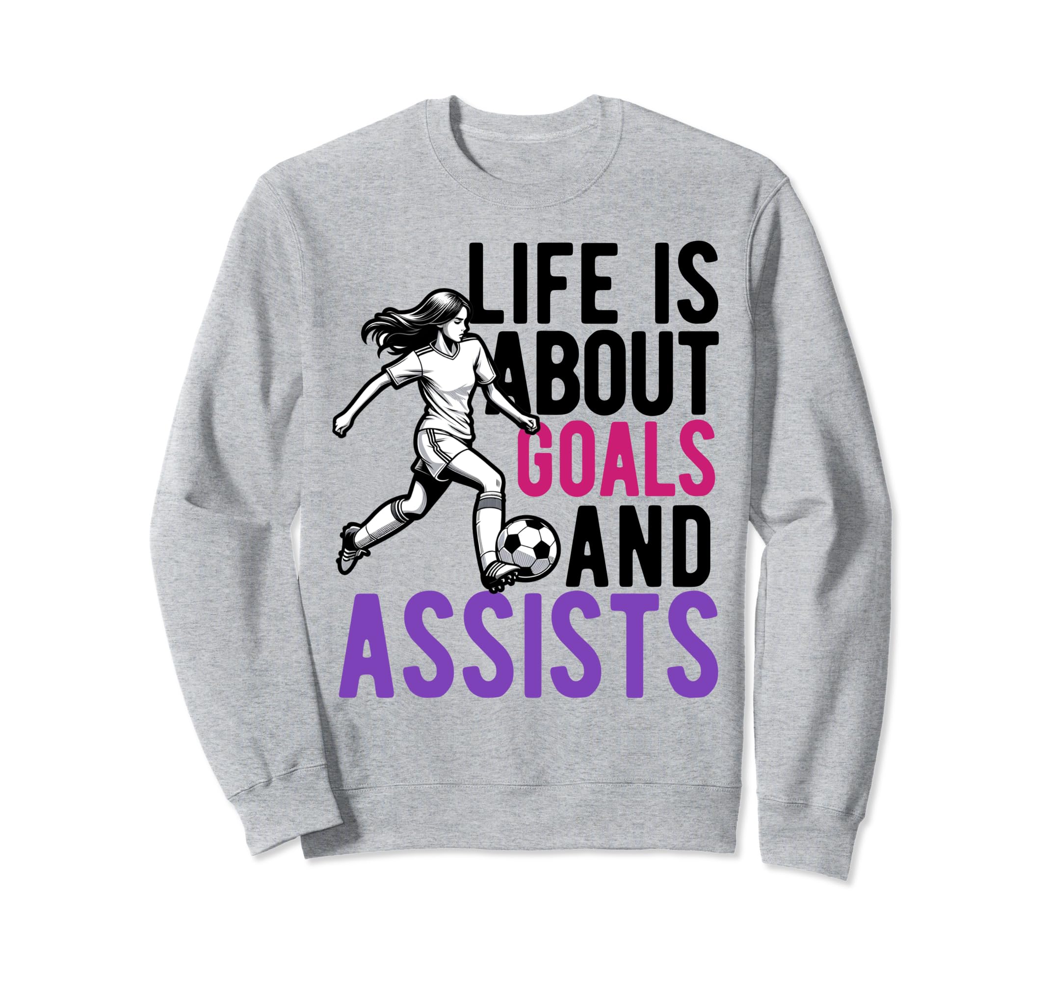 Lifes About Goals And Assists Soccer Sweatshirt - Graphic Print for Adults