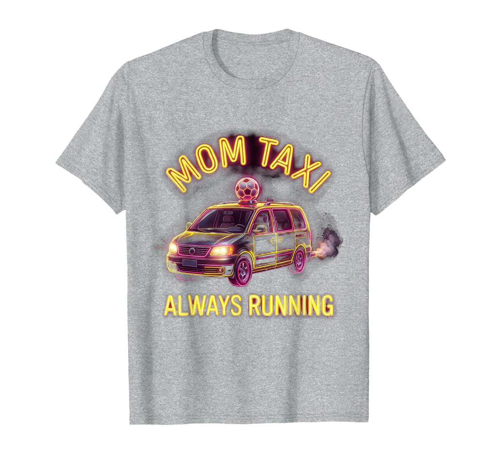 Soccer Mom Taxi Always Running Funny T-Shirt - Graphic Print Men Women