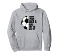 I Know I Play Like Try To Keep Up Soccer Hoodie - Custom Art Print Unisex