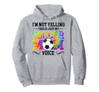 Im Not Yelling This Is Soccer Mom Hoodie - Casual Everyday Wear Unisex