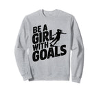 Be Goals Soccer Player Soccer Sweatshirt - Aesthetic Graphic Unisex