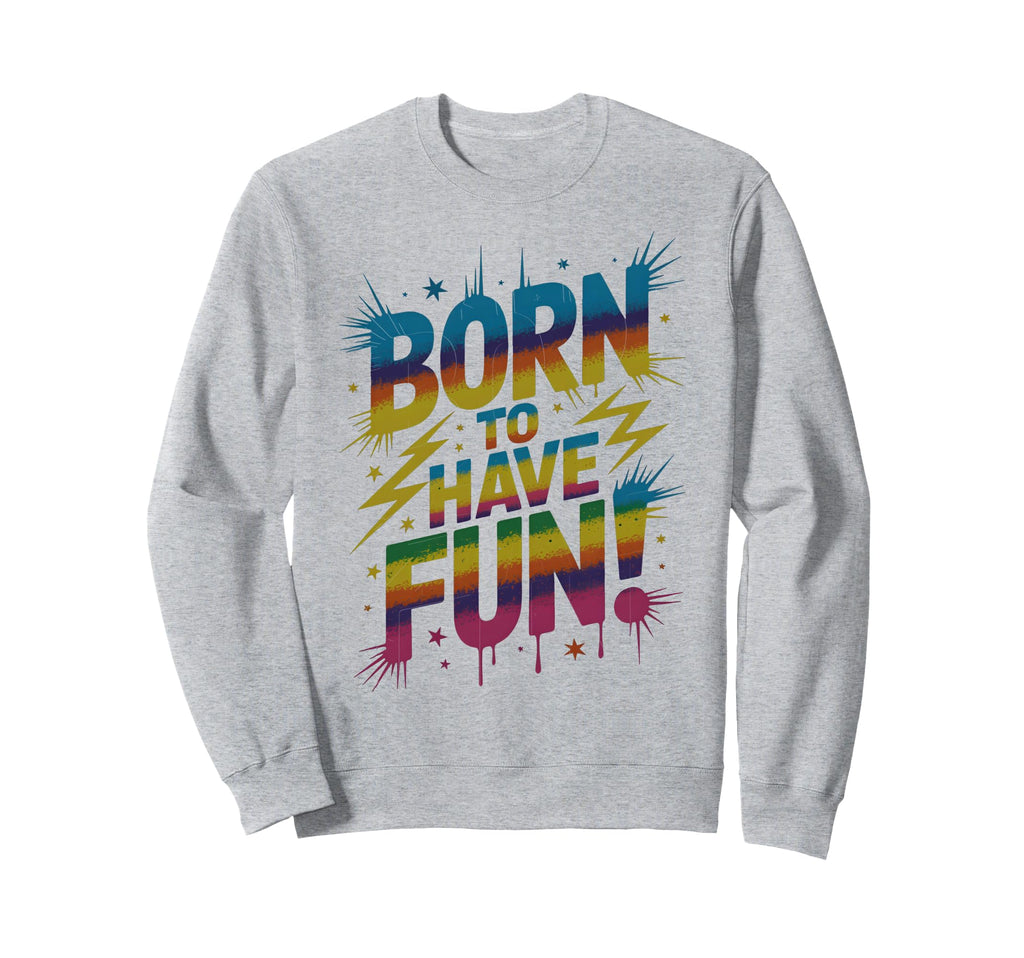 Born To Have Fun Games Begin Field Day Sweatshirt - Graphic Print Unisex