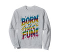 Born To Have Fun Games Begin Field Day Sweatshirt - Graphic Print Unisex
