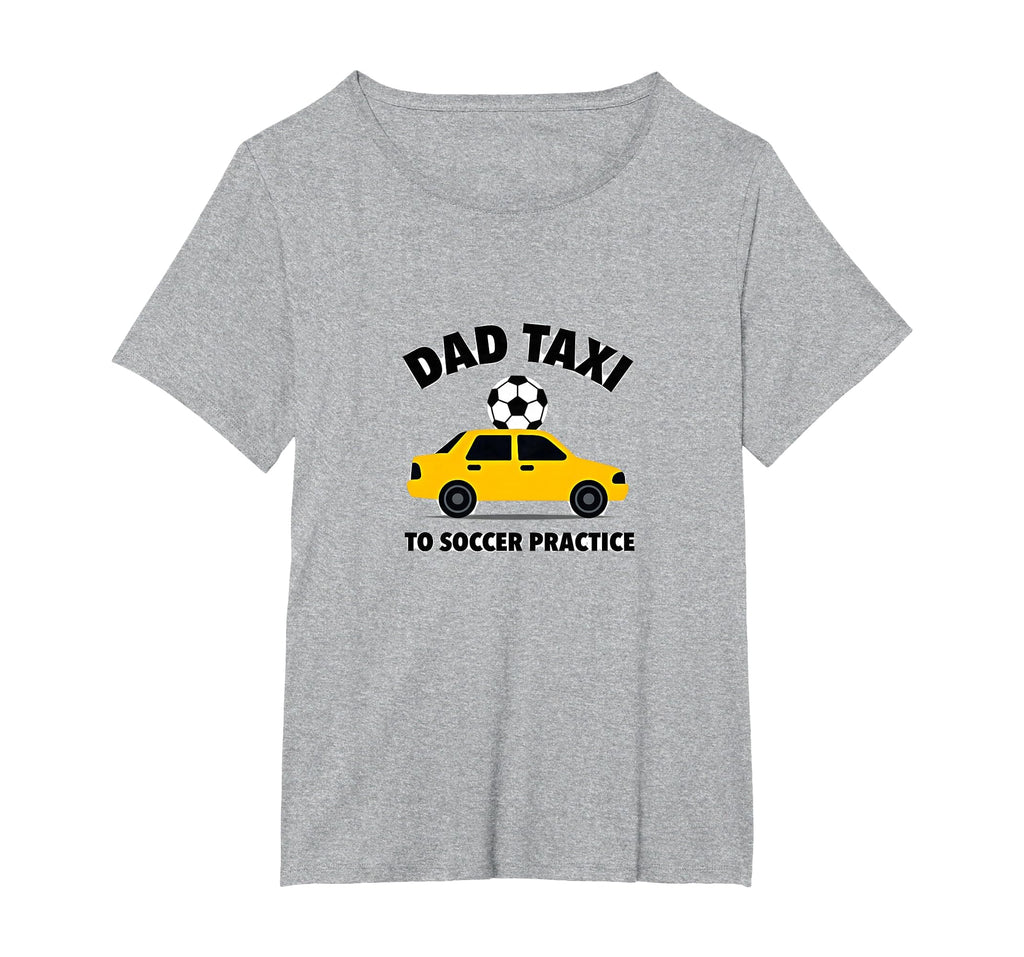 Dad Taxi To Soccer Practice Funny Soccer T-Shirt - Custom Art Print Unisex