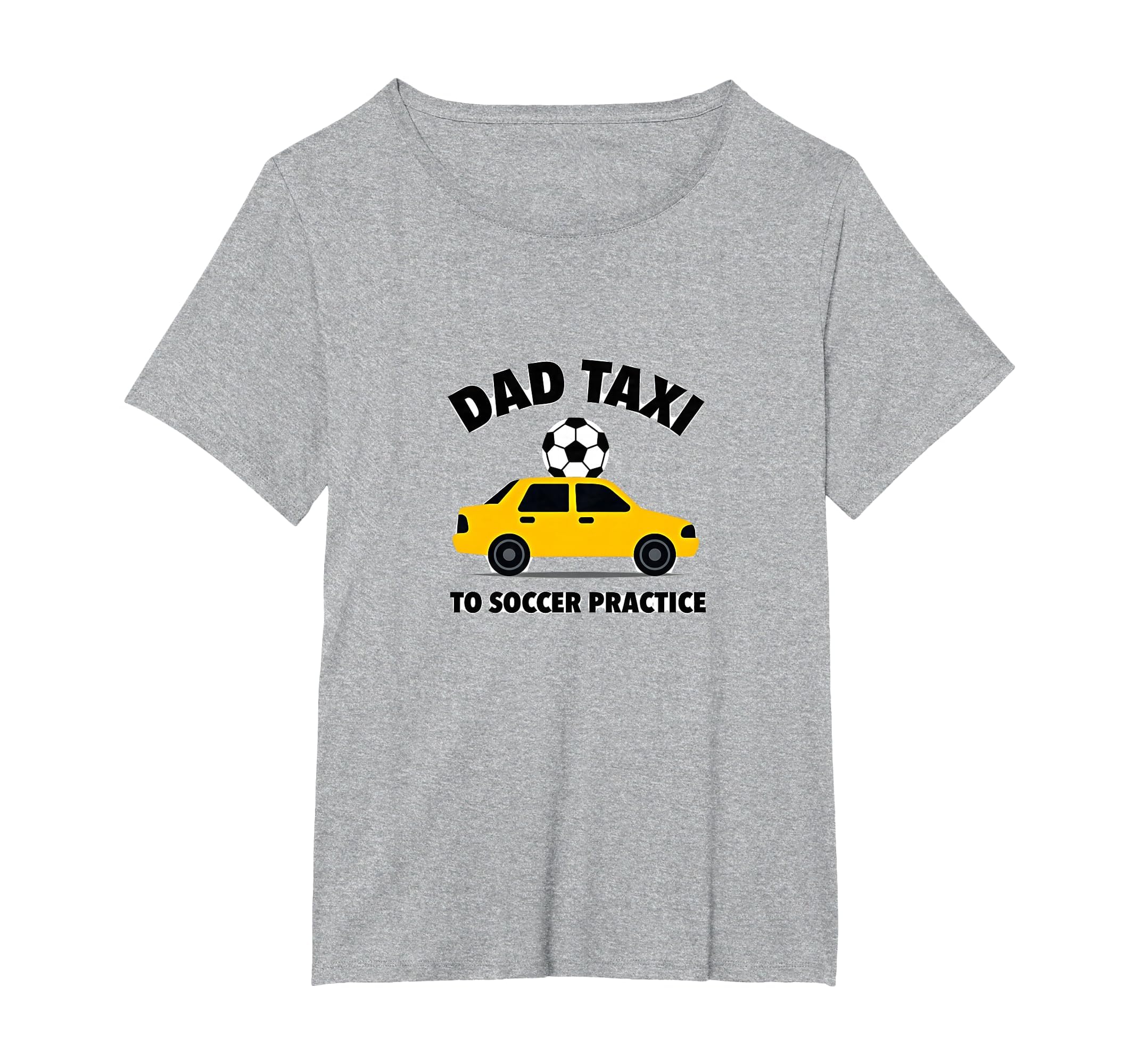 Dad Taxi To Soccer Practice Funny Soccer T-Shirt - Graphic Print Men Women