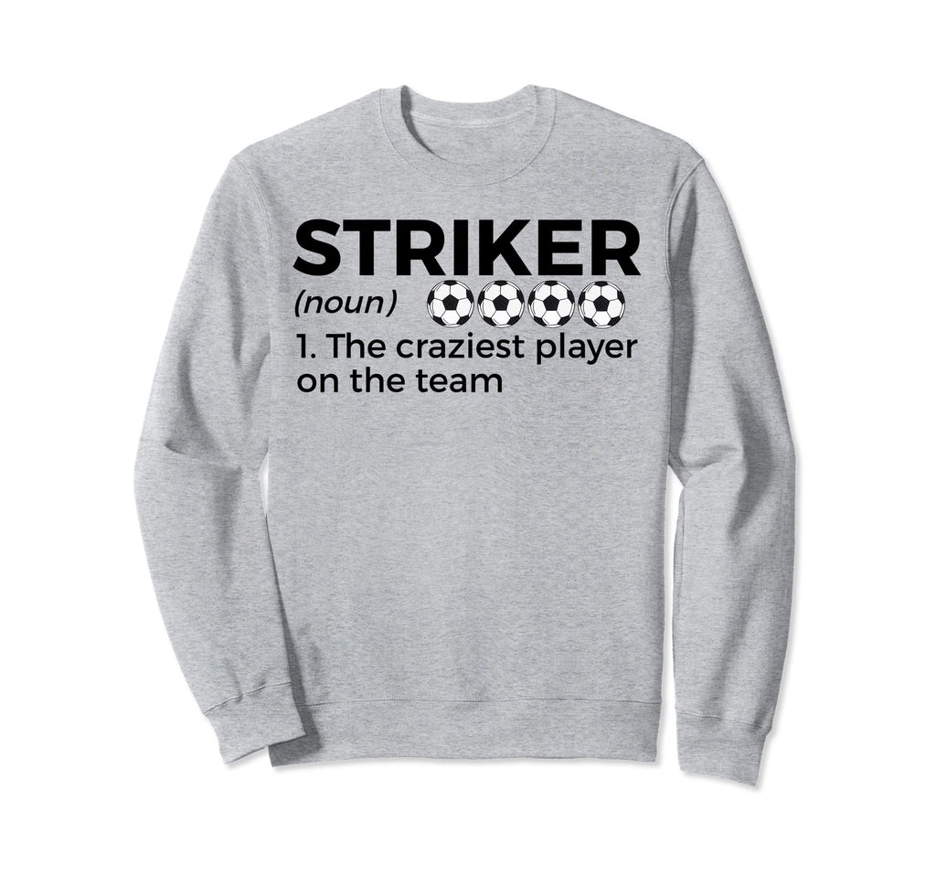 Funny Soccer Striker Definition Sweatshirt - Fun Novelty Design Unisex