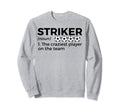 Funny Soccer Striker Definition Sweatshirt - Fun Novelty Design Unisex