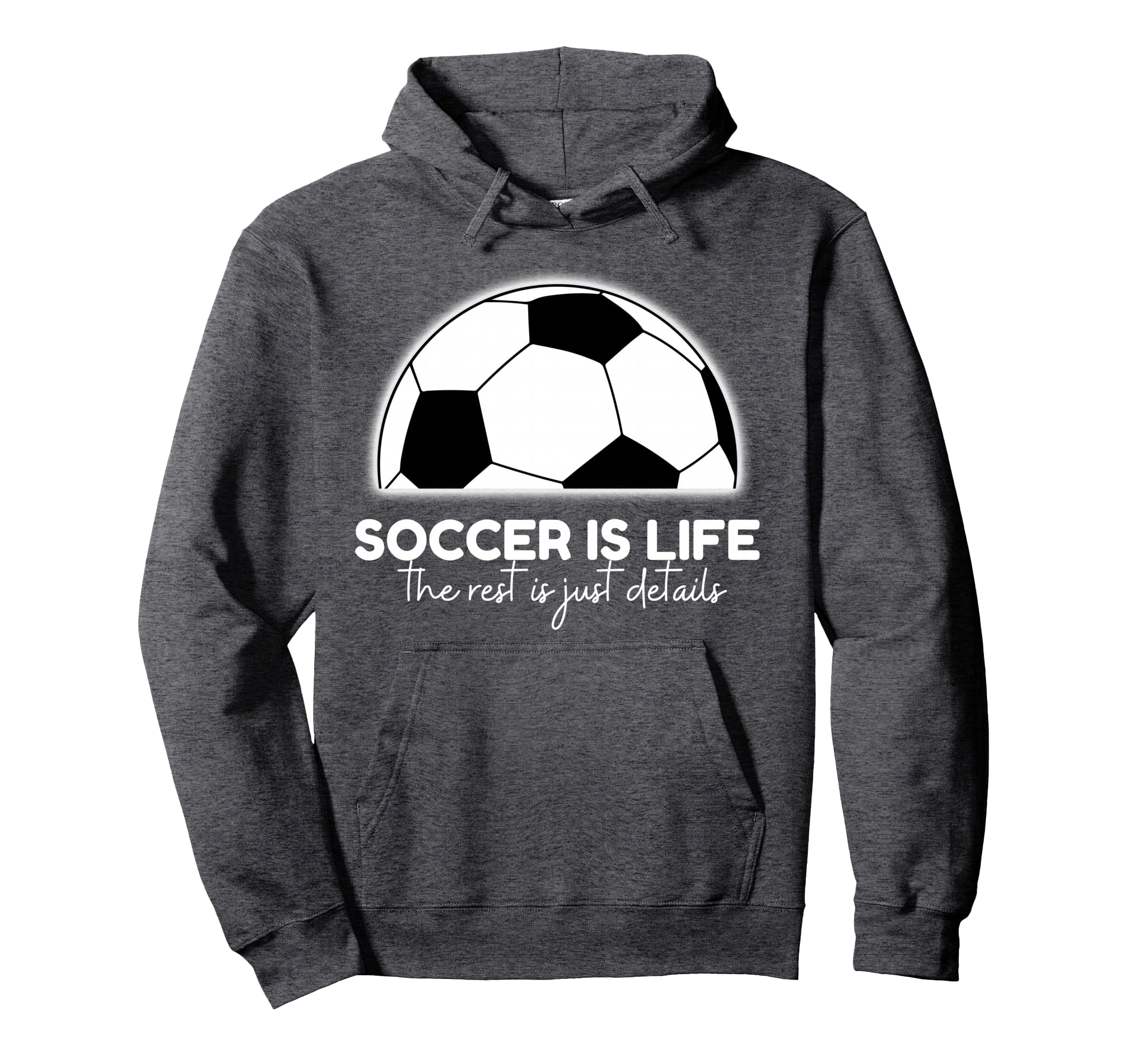 Soccer Is Life Rest Is Just Hoodie - Casual Everyday Wear for Adults