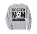 Soccer Mom Funny Not Like Normal Mom Sweatshirt - Minimalist Print Unisex