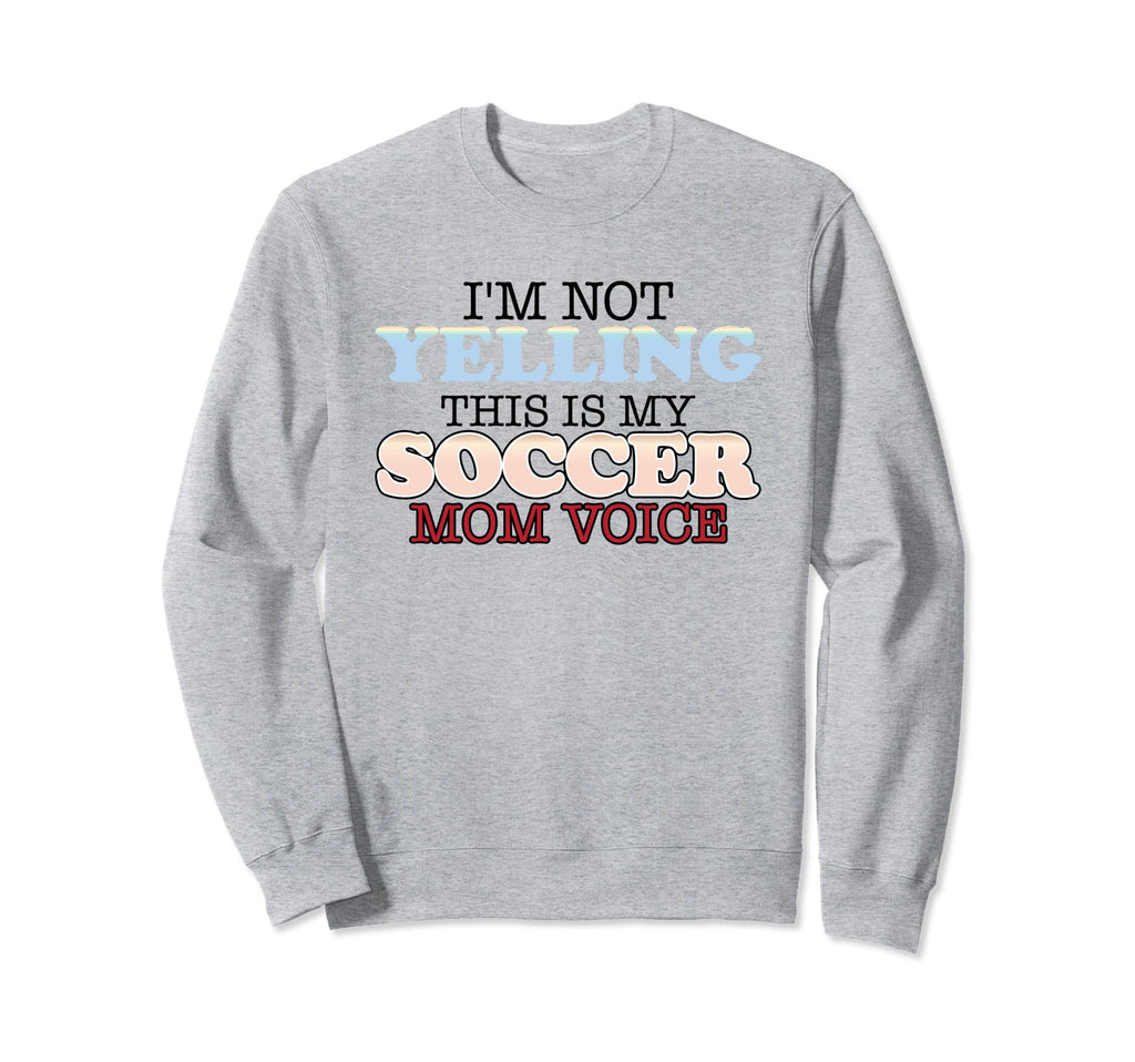 Im Not Yelling This Is My Soccer Sweatshirt - Aesthetic Graphic for Adults