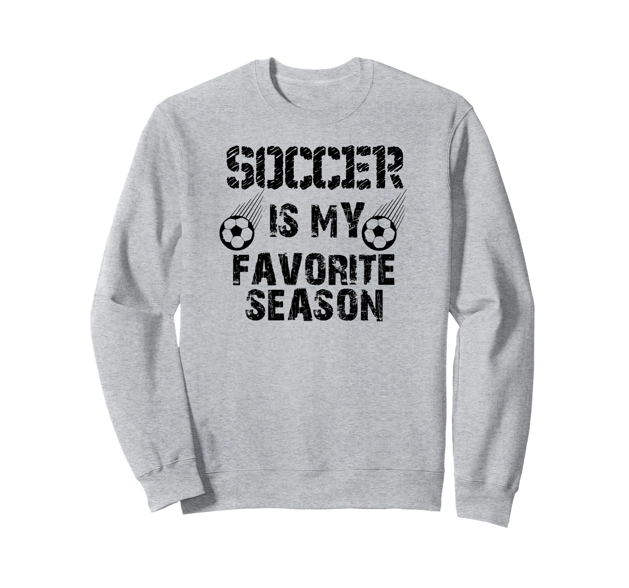 Soccer Is My Favorite Season Funny Sweatshirt - Novelty Apparel Unisex