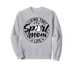 Living That Sport Mom Life Soccer Lover Sweatshirt - Unique Graphic Unisex