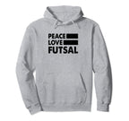 Peace Love Futsal Indoor Soccer Hoodie - Casual Everyday Wear Unisex