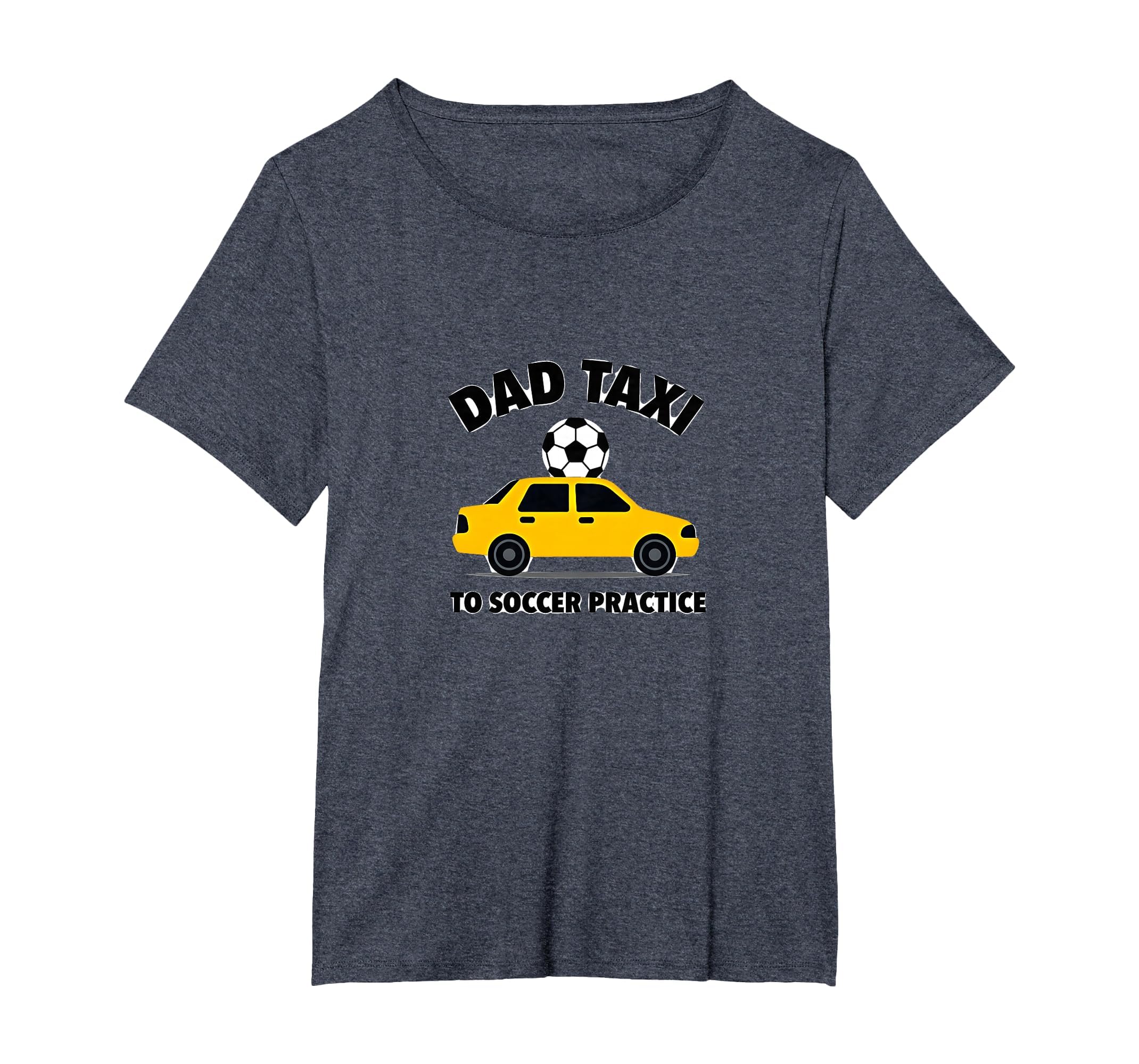 Dad Taxi To Soccer Practice Funny T-Shirt - Fun Novelty Design Men Women