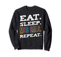 Eat Sleep Musicals Repeat Sweatshirt - Fun Novelty Design Men Women
