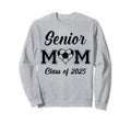 Senior Mom Soccer Class 2025 Womens Sweatshirt - Unique Graphic Unisex